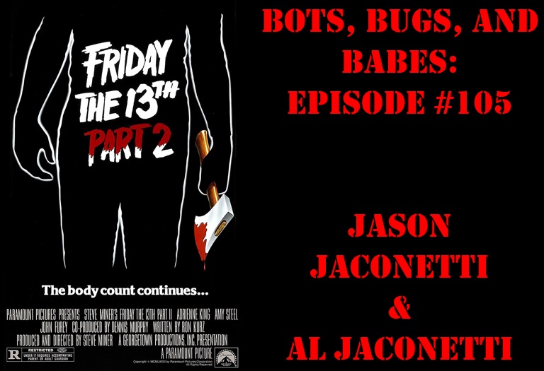 Bots Bugs And Babes Episode 105 Friday The 13th Part 2 1981