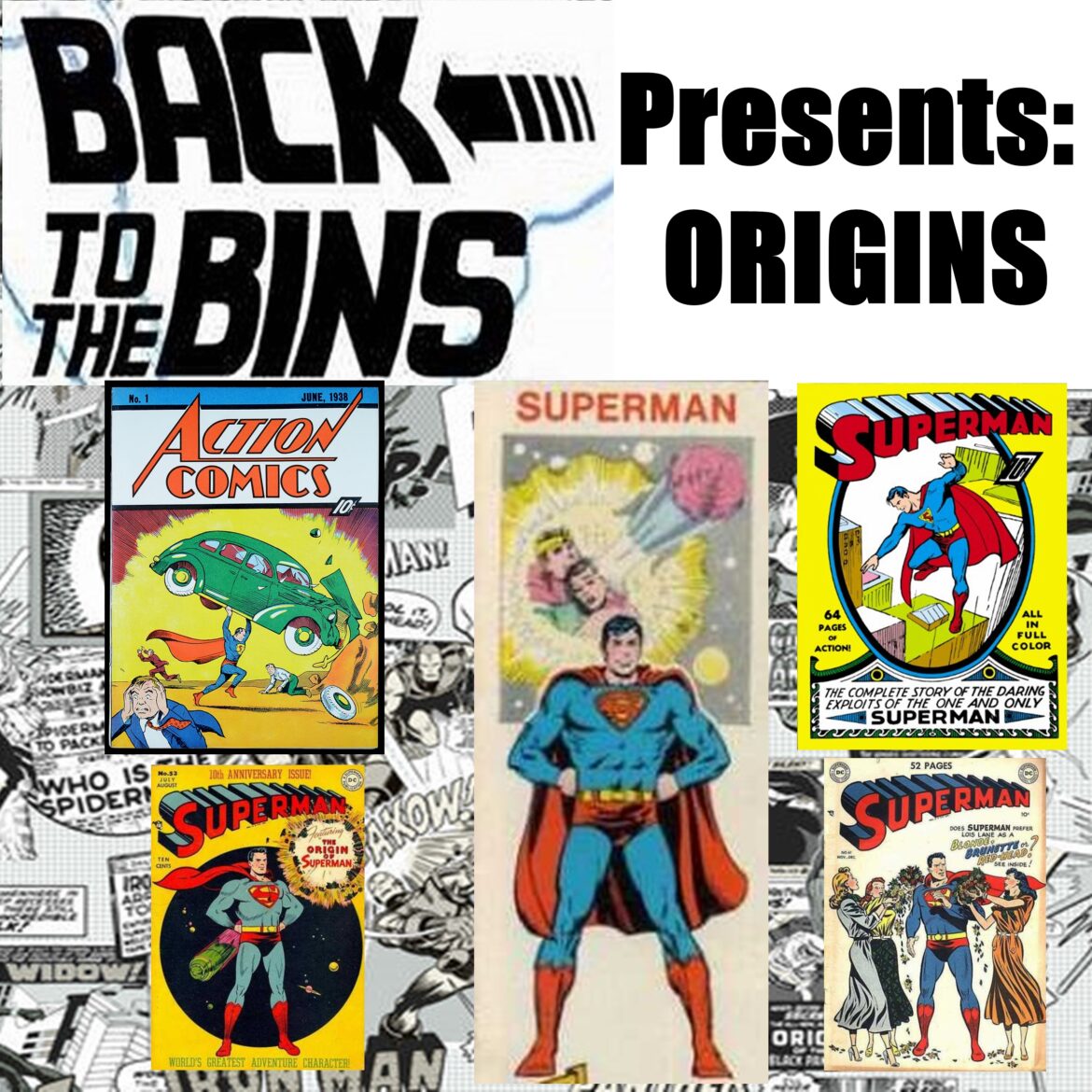 It's time to unveil another new feature on Back to the Bins as Dave and Scott take an in depth look at the origin of Superman as it developed over the years!  If you have half as much fun listening as they did recording it, you're gonna love it!